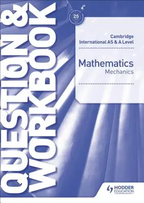 Cambridge International as & a Level Matematică Mecanică Carte de întrebări și de lucru - Cambridge International as & a Level Mathematics Mechanics Question & Workbook