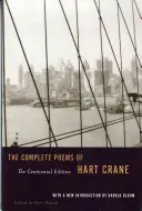 Poemele complete ale lui Hart Crane: The Centennial Edition - The Complete Poems of Hart Crane: The Centennial Edition