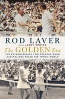 Epoca de aur: Cele două decenii extraordinare în care australienii au condus lumea tenisului - The Golden Era: The Extraordinary Two Decades When Australians Ruled the Tennis World
