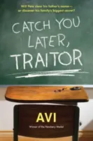 Te prind mai târziu, trădătorule - Catch You Later, Traitor