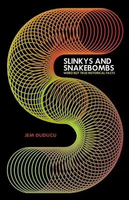 Slinkys and Snake Bombs: Fapte istorice ciudate, dar adevărate - Slinkys and Snake Bombs: Weird But True Historical Facts