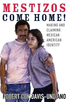 Mestizos Come Home!, 19: Crearea și revendicarea identității mexicano-americane - Mestizos Come Home!, 19: Making and Claiming Mexican American Identity