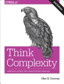 Gândiți-vă la complexitate: Știința complexității și modelarea computațională - Think Complexity: Complexity Science and Computational Modeling