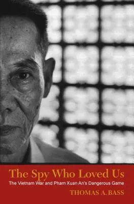 The Spy Who Loved Us (Spionul care ne-a iubit): Războiul din Vietnam și jocul periculos al lui Pham Xuan An - The Spy Who Loved Us: The Vietnam War and Pham Xuan An's Dangerous Game