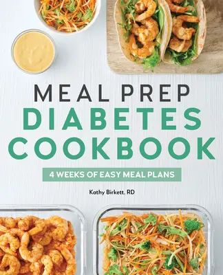 Cartea de bucate Meal Prep Diabetes: 4 săptămâni de planuri de mese ușoare - Meal Prep Diabetes Cookbook: 4 Weeks of Easy Meal Plans