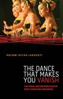 Dansul care te face să dispari: Reconstrucția culturală în Indonezia post-genocid - The Dance That Makes You Vanish: Cultural Reconstruction in Post-Genocide Indonesia