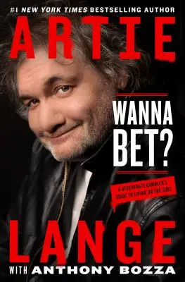 Vrei să pariezi? Ghidul unui jucător degenerat pentru a trăi la limită - Wanna Bet?: A Degenerate Gambler's Guide to Living on the Edge