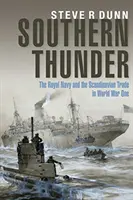 Southern Thunder - Marina Regală și comerțul scandinav în Primul Război Mondial - Southern Thunder - The Royal Navy and the Scandinavian Trade in World War One