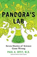 Laboratorul Pandorei: Șapte povești despre știința care a mers prost - Pandora's Lab: Seven Stories of Science Gone Wrong