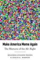 Make America Meme Again: Retorica extremei drepte: The Rhetoric of the Alt-Right - Make America Meme Again: The Rhetoric of the Alt-Right