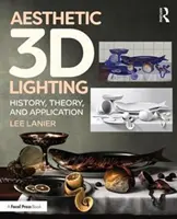 Iluminarea 3D estetică: Istorie, teorie și aplicare - Aesthetic 3D Lighting: History, Theory, and Application
