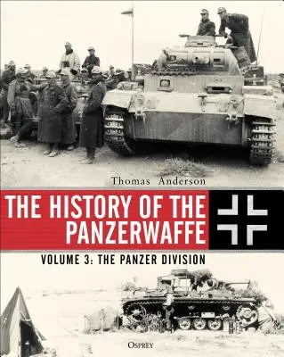 Istoria Panzerwaffe: Volumul 3: Divizia Panzer - The History of the Panzerwaffe: Volume 3: The Panzer Division