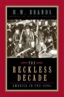 Deceniul nesăbuit: America în anii 1890 - The Reckless Decade: America in the 1890s