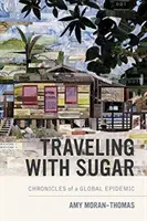 Călătorind cu zahăr: Cronicile unei epidemii globale - Traveling with Sugar: Chronicles of a Global Epidemic