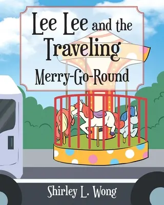 Lee Lee și Merry-Go-Round-ul călător - Lee Lee and the Traveling Merry-Go-Round