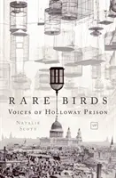 Păsări rare: Voci din închisoarea Holloway - Rare Birds: Voices of Holloway Prison