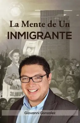 La Mente de Un Inmigrante (Ediția spaniolă) - La Mente de Un Inmigrante (Spanish Edition)