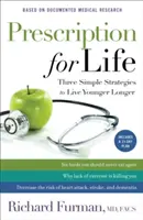 Prescripție pentru viață: Trei strategii simple pentru a trăi mai tânăr și mai mult - Prescription for Life: Three Simple Strategies to Live Younger Longer
