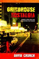 Grindhouse Nostalgia: Memorie, Home Video și fandomul filmelor de exploatare - Grindhouse Nostalgia: Memory, Home Video and Exploitation Film Fandom