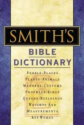 Dicționarul biblic al lui Smith: Mai mult de 6.000 de definiții detaliate, articole și ilustrații - Smith's Bible Dictionary: More Than 6,000 Detailed Definitions, Articles, and Illustrations