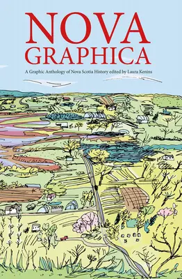 Nova Graphica: O antologie de benzi desenate a istoriei Noii Scoții - Nova Graphica: A Comic Anthology of Nova Scotia History