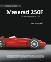 Maserati 250f: Autobiografia lui 2528 - Maserati 250f: The Autobiography of 2528