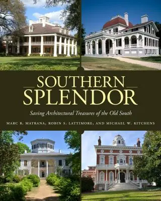 Southern Splendor: Salvarea comorilor arhitecturale ale vechiului Sud - Southern Splendor: Saving Architectural Treasures of the Old South