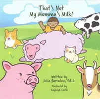 Ăsta nu e laptele mamei mele! - That's Not My Momma's Milk!