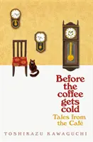 Tales from the Cafe - Înainte ca cafeaua să se răcească - Tales from the Cafe - Before the Coffee Gets Cold