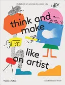 Gândește și fă ca un artist: Activități artistice pentru copii creativi - Think and Make Like an Artist: Art Activities for Creative Kids