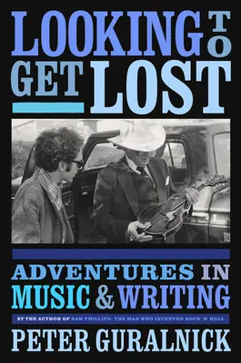 În căutarea de a te pierde: Aventuri în muzică și scris - Looking to Get Lost: Adventures in Music and Writing