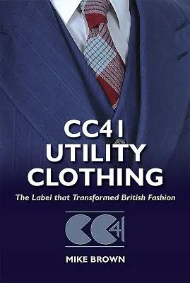 Cc41 Utility Clothing: Eticheta care a transformat moda britanică - Cc41 Utility Clothing: The Label That Transformed British Fashion