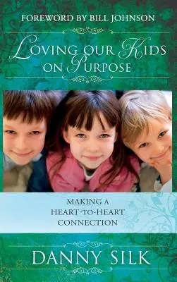 Loving Our Kids on Purpose (Iubirea copiilor noștri cu un scop precis) - Loving Our Kids on Purpose