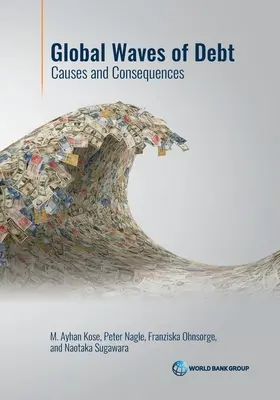 Valuri globale de datorii: cauze și consecințe - Global Waves of Debt: Causes and Consequences