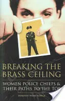 Breaking the Brass Ceiling: Femeile șefe de poliție și căile lor spre vârf - Breaking the Brass Ceiling: Women Police Chiefs and Their Paths to the Top
