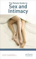 Ghidul Relate pentru sex și intimitate - The Relate Guide to Sex and Intimacy