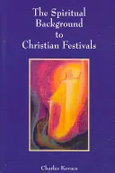 Contextul spiritual al sărbătorilor creștine - The Spiritual Background to Christian Festivals