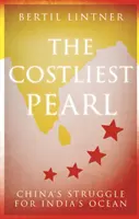 Cea mai scumpă perlă: China's Struggle for India's Ocean - The Costliest Pearl: China's Struggle for India's Ocean