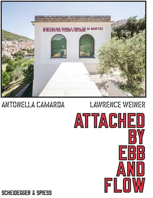 Lawrence Weiner: Atașat de flux și reflux - Lawrence Weiner: Attached by Ebb and Flow