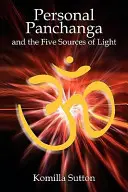 Panchanga personal și cele cinci surse de lumină - Personal Panchanga and the Five Sources of Light