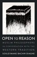 Deschis la rațiune: Filosofi musulmani în dialog cu tradiția occidentală - Open to Reason: Muslim Philosophers in Conversation with the Western Tradition