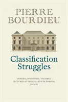 Lupte de clasificare: Sociologie generală, volumul 1 (1981-1982) - Classification Struggles: General Sociology, Volume 1 (1981-1982)