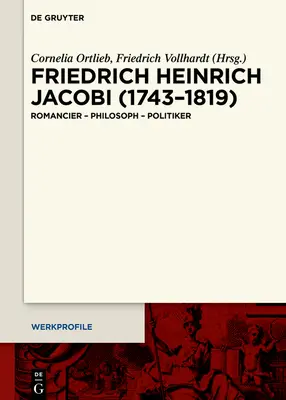 Friedrich Heinrich Jacobi (1743-1819): Romancier - Filosof - Politician - Friedrich Heinrich Jacobi (1743-1819): Romancier - Philosoph - Politiker
