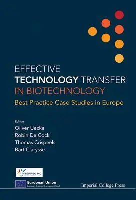 Transfer eficient de tehnologie în biotehnologie: Studii de caz privind cele mai bune practici în Europa - Effective Technology Transfer in Biotechnology: Best Practice Case Studies in Europe