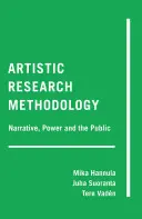 Metodologia cercetării artistice; narațiune, putere și public - Artistic Research Methodology; Narrative, Power and the Public