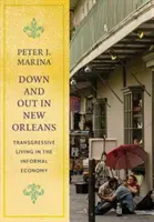 Jos și afară în New Orleans: Viața transgresivă în economia informală - Down and Out in New Orleans: Transgressive Living in the Informal Economy