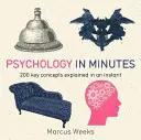 Psihologie în câteva minute - 200 de concepte cheie explicate într-o clipă - Psychology in Minutes - 200 Key Concepts Explained in an Instant
