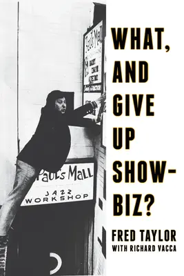 Ce, și să renunți la showbiz? Șase decenii în industria muzicală - What, and Give Up Showbiz?: Six Decades in the Music Business