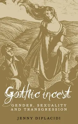 Incestul gotic: Gen, sexualitate și transgresiune - Gothic Incest: Gender, sexuality and transgression