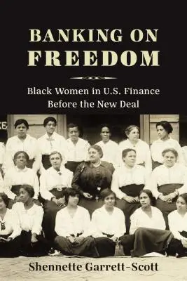Banking on Freedom: Femeile de culoare în finanțele americane înainte de New Deal - Banking on Freedom: Black Women in U.S. Finance Before the New Deal